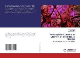 Neutrophils- Curators or Creators of Periodontal Disease