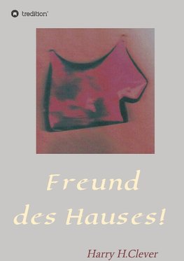 Freund des Hauses!