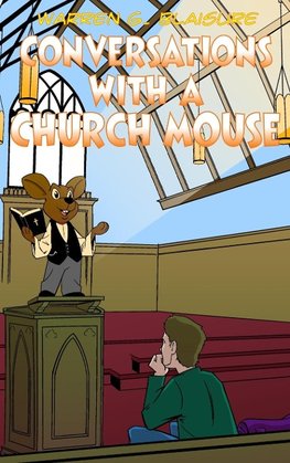 Conversations with a Church Mouse