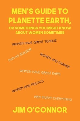 Men's Guide to Planette Earth, or Somethings You Might Know About Women Sometimes