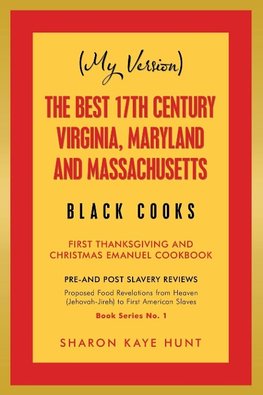 (My Version) the Best 17Th Century Virginia, Maryland and Massachusetts Black Cooks