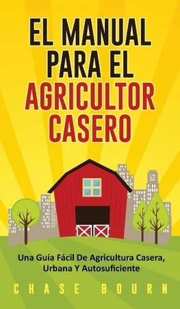 El Manual Para El Agricultor Casero