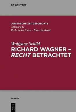 Richard Wagner - recht betrachtet