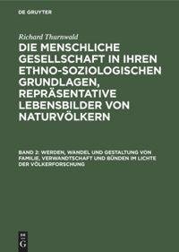 Werden, Wandel und Gestaltung von Familie, Verwandtschaft und Bünden im Lichte der Völkerforschung