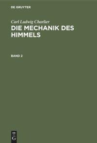 Carl Ludwig Charlier: Die Mechanik des Himmels. Band 2