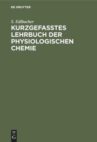 Kurzgefasstes Lehrbuch der physiologischen Chemie