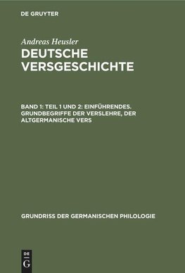 Teil 1 und 2: Einführendes. Grundbegriffe der Verslehre, der altgermanische Vers