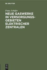 Neue Gaswerke in Versorgungsgebieten elektrischer Zentralen