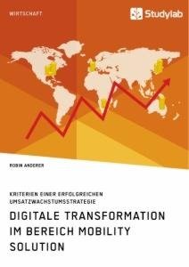 Digitale Transformation im Bereich Mobility Solution. Kriterien einer erfolgreichen Umsatzwachstumsstrategie