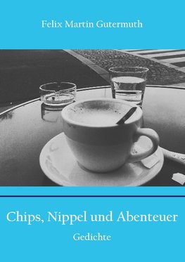 Chips, Nippel und Abenteuer