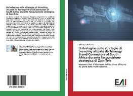 Un'indagine sulle strategie di branding attuate da Trinergy Brand Connectors of South Africa durante l'acquisizione strategica di Zain Tele