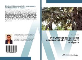 Die Qualität der Justiz ist angespannt, die Todesstrafe in Nigeria