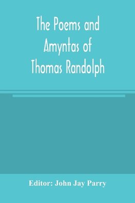 The poems and Amyntas of Thomas Randolph