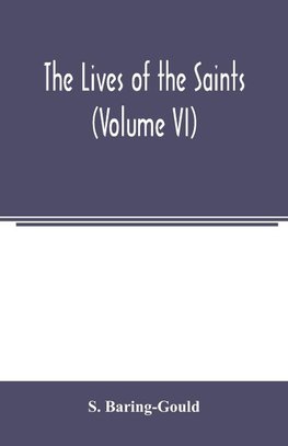 The lives of the saints (Volume VI)