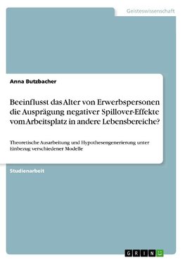 Beeinflusst das Alter von Erwerbspersonen die Ausprägung negativer Spillover-Effekte vom Arbeitsplatz in andere Lebensbereiche?