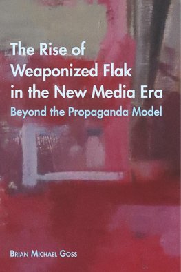 The Rise of Weaponized Flak in the New Media Era