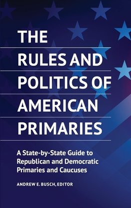 The Rules and Politics of American Primaries