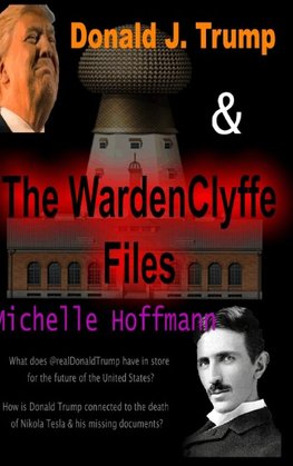 Donald J Trump & The WardenClyffe Files