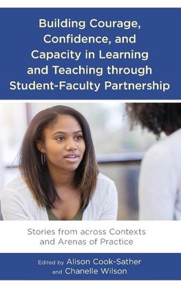 Building Courage, Confidence, and Capacity in Learning and Teaching through Student-Faculty Partnership