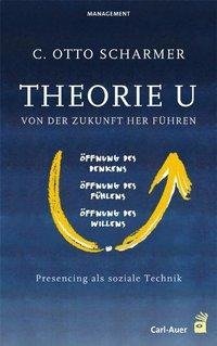 Theorie U - Von der Zukunft her führen