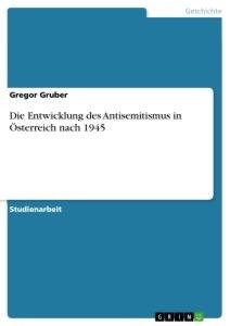 Die Entwicklung des Antisemitismus in Österreich nach 1945