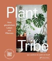 Plant Tribe: Vom glücklichen Leben mit Pflanzen