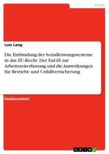 Die Einbindung der Sozialleistungssysteme in das EU-Recht. Der EuGH zur Arbeitszeiterfassung und die Auswirkungen für Betriebe und Unfallversicherung