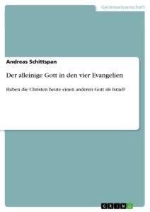 Der alleinige Gott in den vier Evangelien