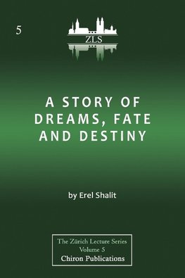 A Story of Dreams, Fate and Destiny [Zurich Lecture Series Edition]