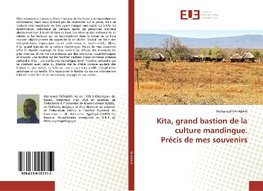 Kita, grand bastion de la culture mandingue. Précis de mes souvenirs