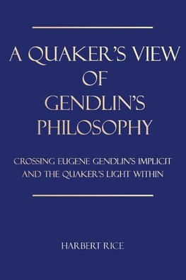 A Quaker's View Of Gendlin's Philosophy