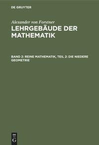 Reine Mathematik, Teil 2: Die niedere Geometrie