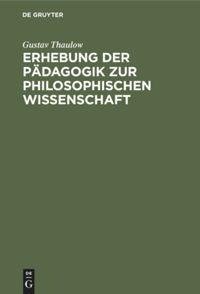 Erhebung der Pädagogik zur philosophischen Wissenschaft