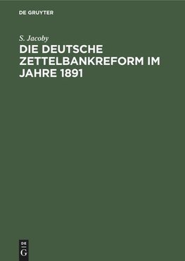 Die deutsche Zettelbankreform im Jahre 1891