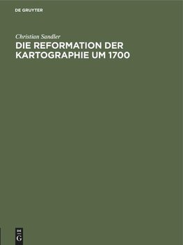 Die Reformation der Kartographie um 1700