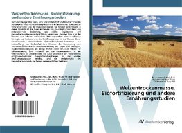 Weizentrockenmasse, Biofortifizierung und andere Ernährungsstudien