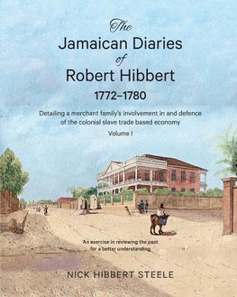 The Jamaican Diaries of Robert Hibbert 1772-1780