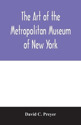 The art of the Metropolitan Museum of New York