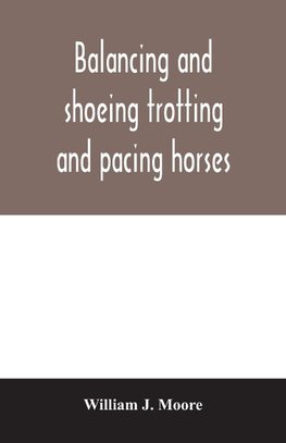 Balancing and shoeing trotting and pacing horses