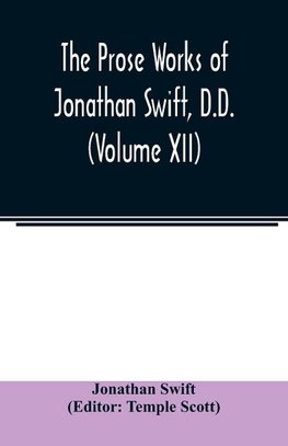 The Prose works of Jonathan Swift, D.D. (Volume XII)