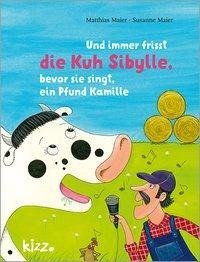 Und immer frisst die Kuh Sibylle, bevor sie singt, ein Pfund Kamille