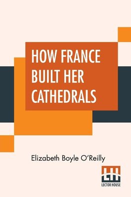 How France Built Her Cathedrals