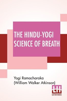 The Hindu-Yogi Science Of Breath