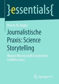 Journalistische Praxis: Science Storytelling