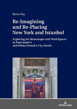 Re-Imagining and Re-Placing New York and Istanbul