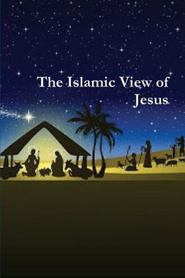 The Islamic View of Jesus