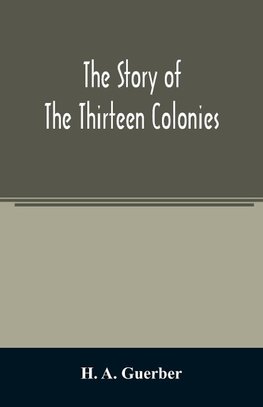 The story of the thirteen colonies