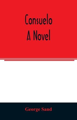 Consuelo. A novel