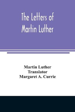 The letters of Martin Luther