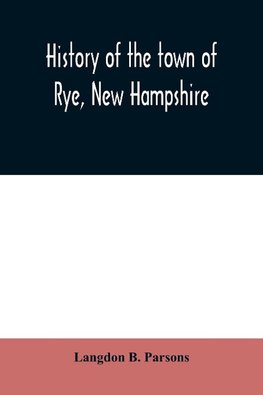 History of the town of Rye, New Hampshire